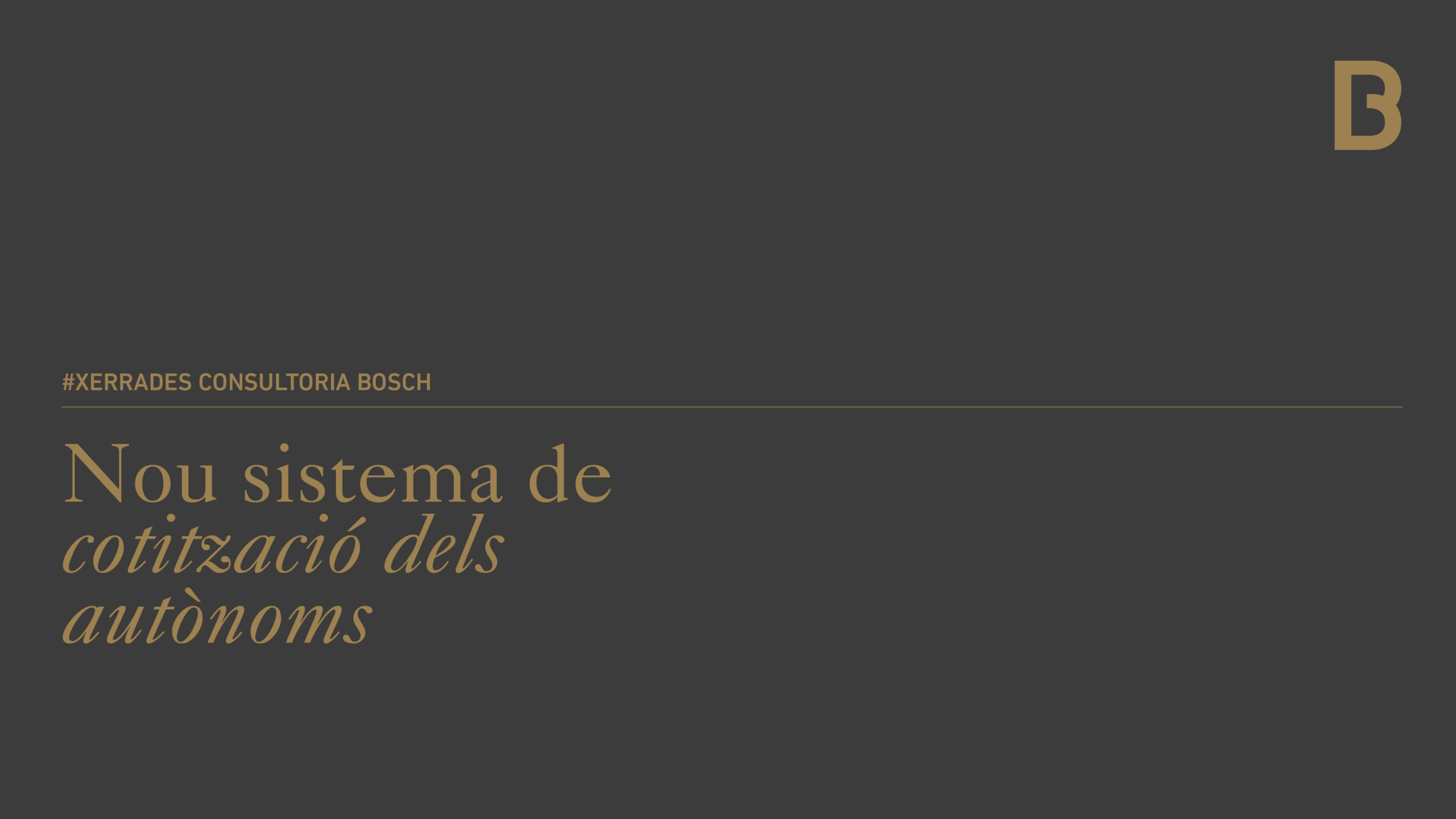 Consultoria Bosch us vol convidar a la xerrada sobre el nou sistema de cotització dels autònoms